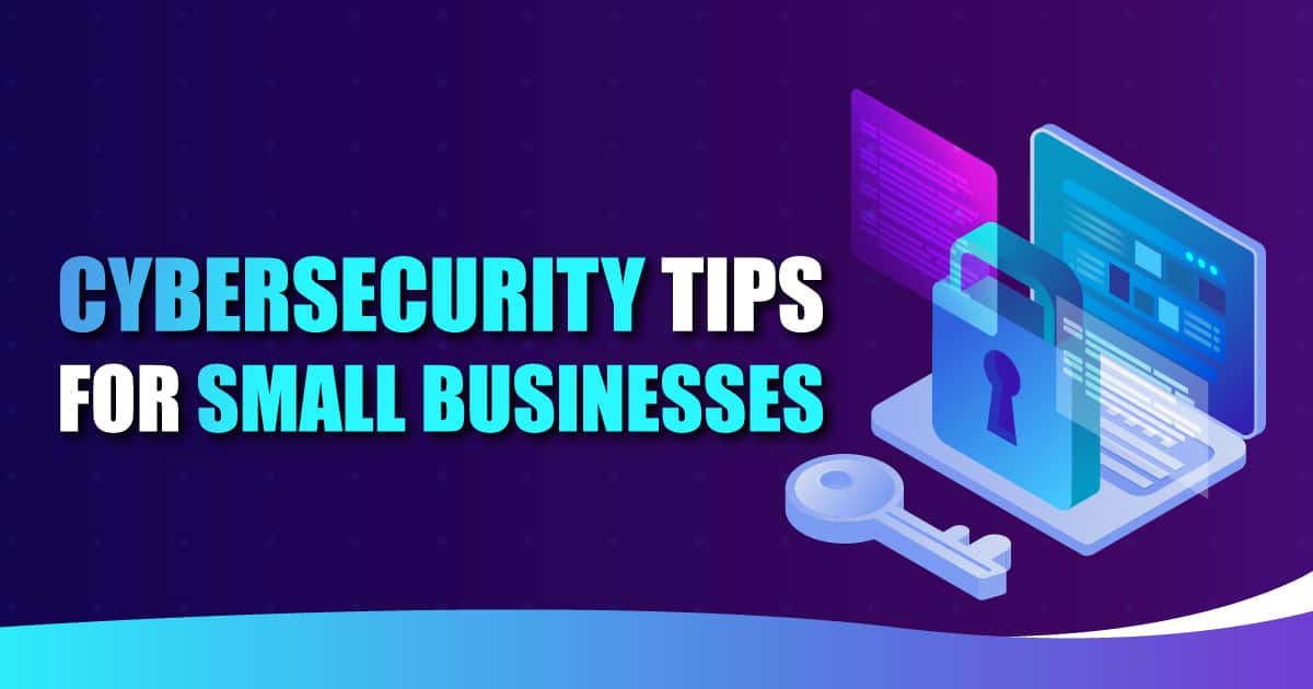 Cybersecurity Tips for Small Businesses